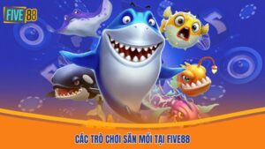 Các trò chơi săn mồi tại Five88