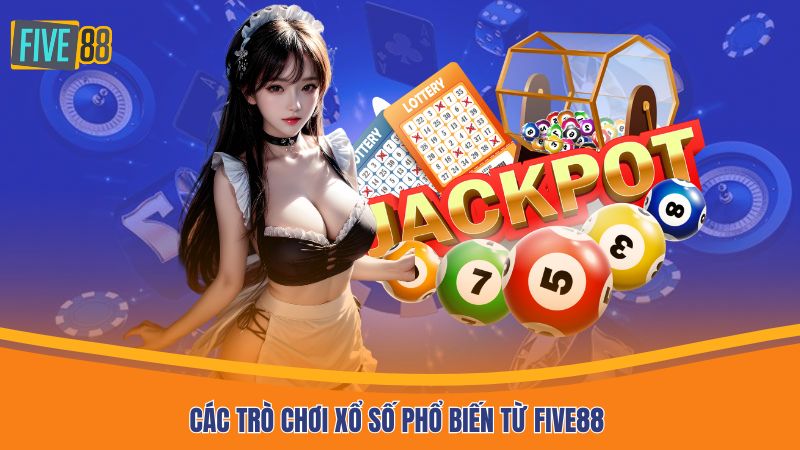 Các trò chơi xổ số phổ biến từ Five88
