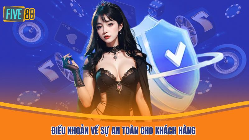 Điều khoản về sự an toàn cho khách hàng