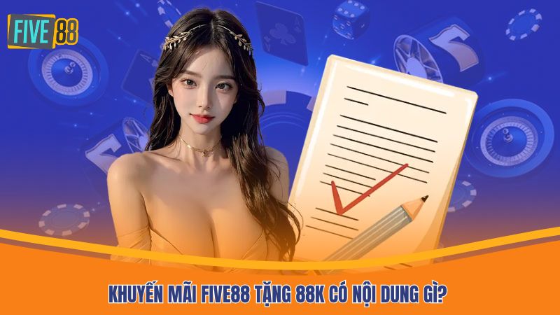Khuyến mãi Five88 tặng 88k có nội dung gì?