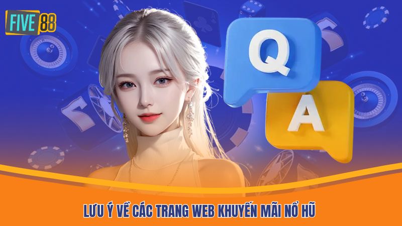 Lưu ý về các trang web khuyến mãi nổ hũ