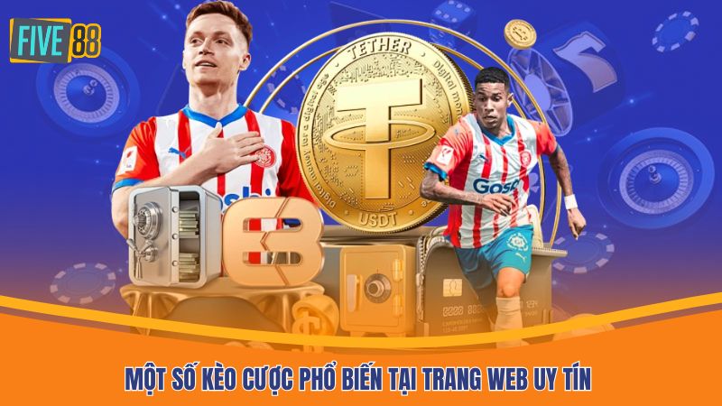 Một số kèo cược phổ biến tại trang web uy tín