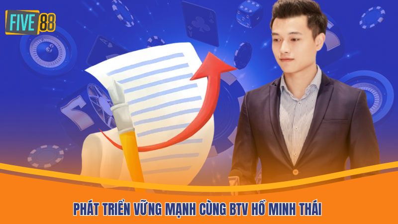 Phát triển vững mạnh cùng BTV Hồ Minh Thái