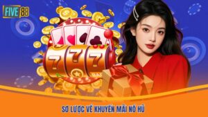 Sơ lược về khuyến mãi nổ hũ