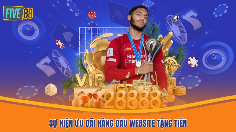 Sự kiện ưu đãi hàng đầu website tặng tiền