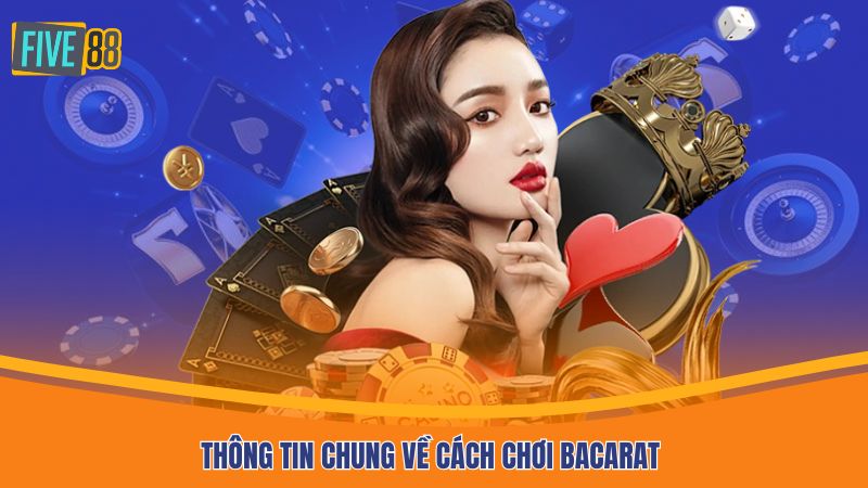 Thông tin chung về cách chơi bacarat