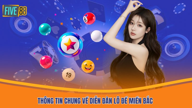 Thông tin chung về diễn đàn lô đề miền Bắc