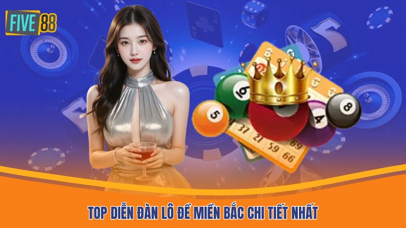 Top diễn đàn lô đề miền bắc chi tiết nhất