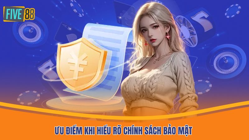 Ưu điểm khi hiểu rõ chính sách bảo mật